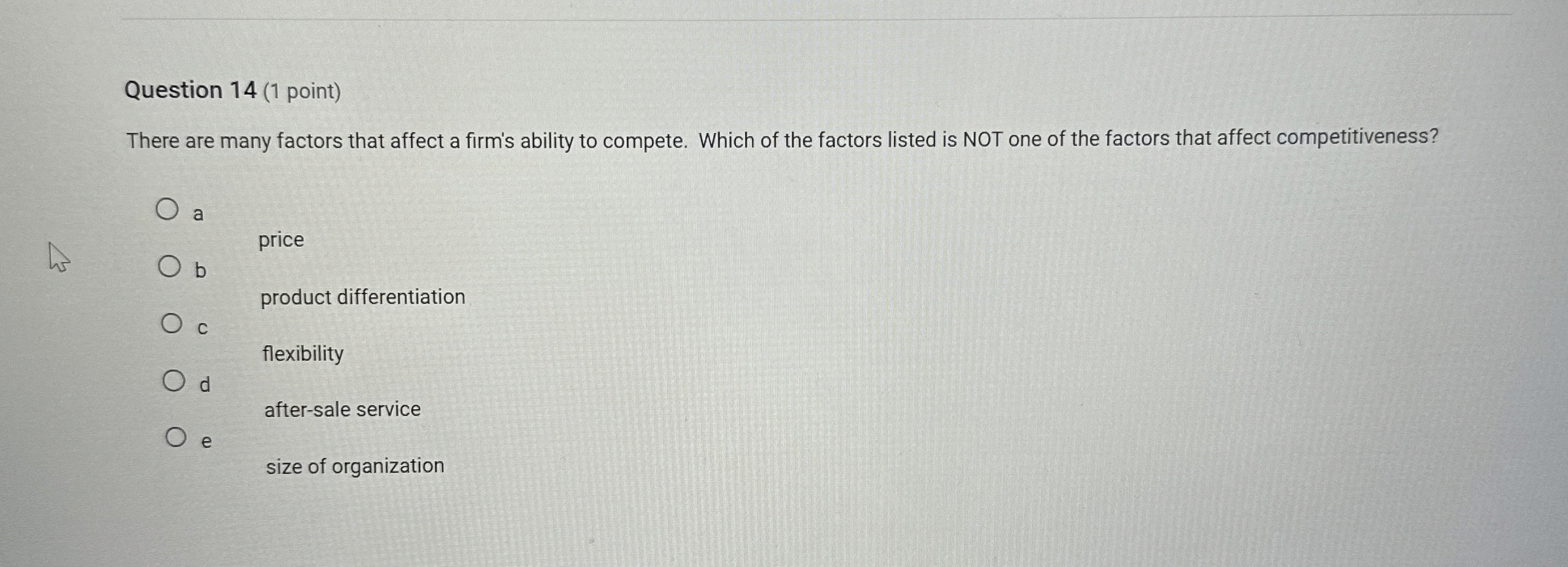  Question 14(1 point) There are many factors that affect a firm's