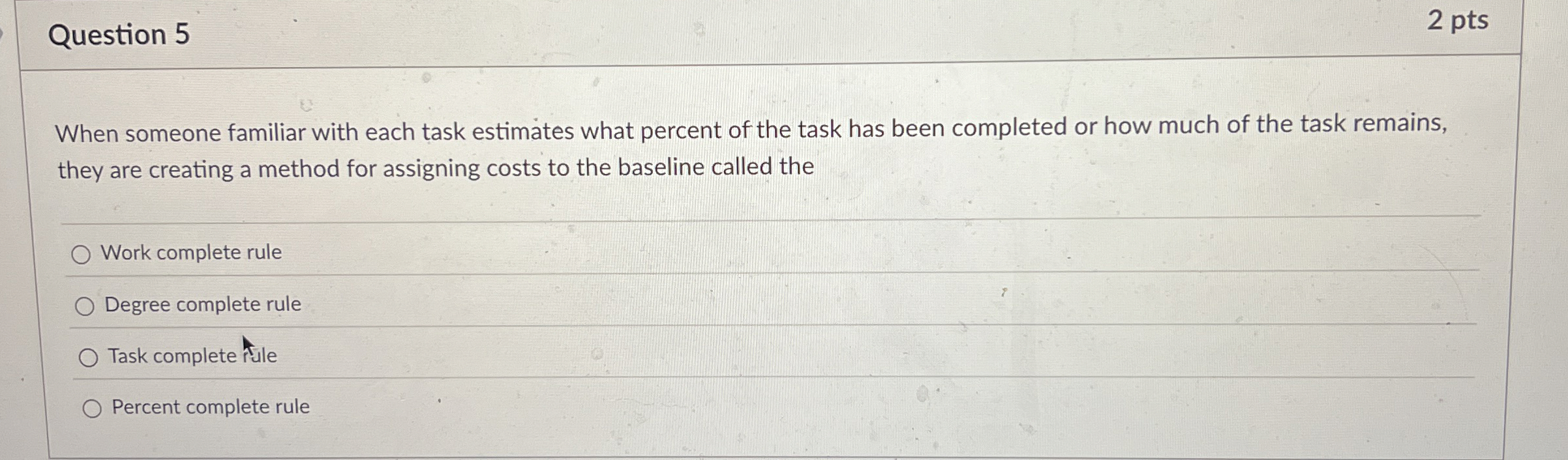  Question 5 2 pts When someone familiar with each task estimates