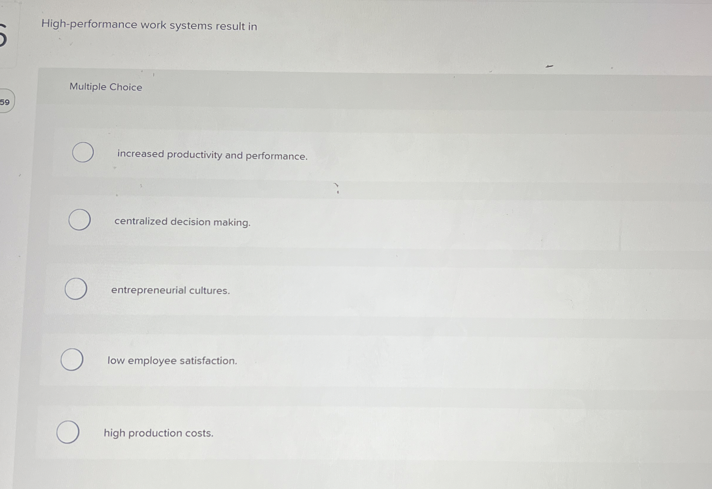  High-performance work systems result in Multiple Choice 59 increased productivity and