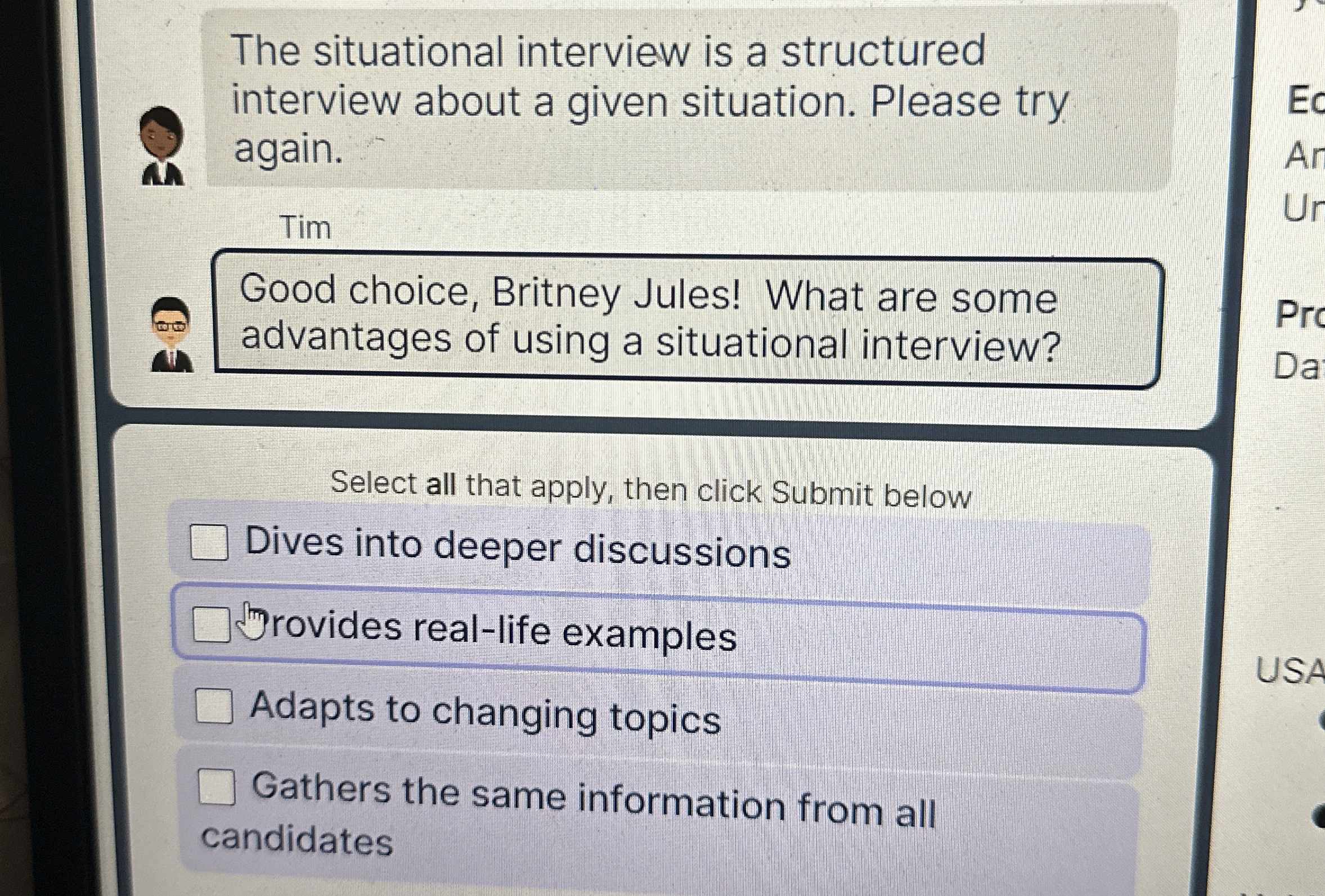  The situational interview is a structured interview about a given situation.