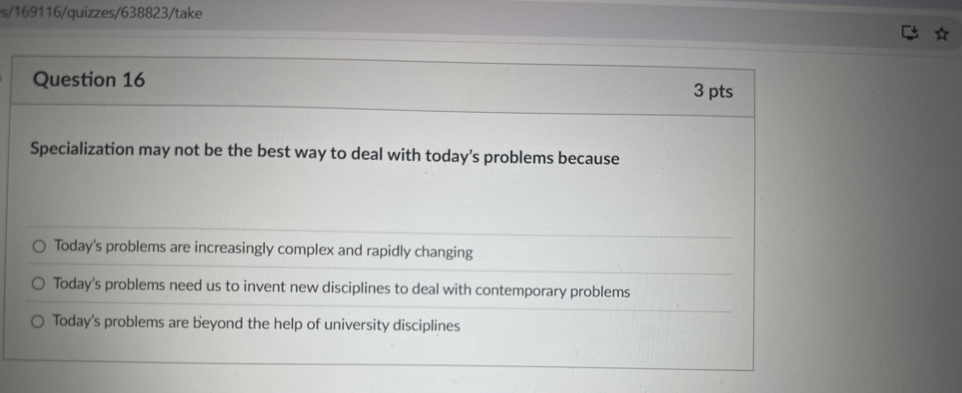  Question 16 3 pts Specialization may not be the best way