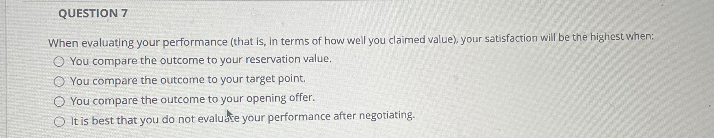  QUESTION 7 When evaluating your performance (that is, in terms of