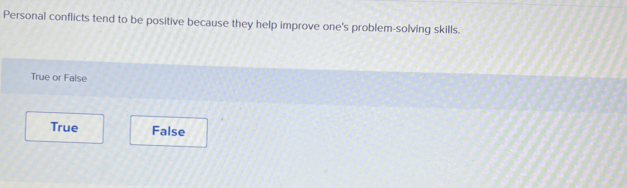  Personal conflicts tend to be positive because they help improve one's