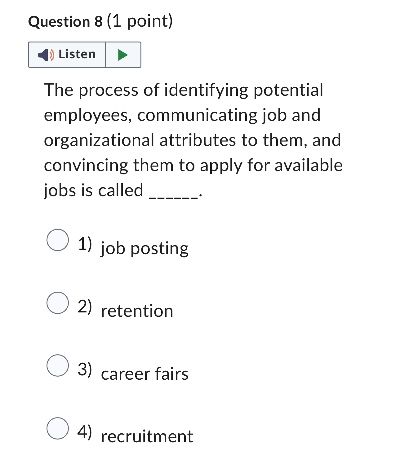  Question 8(1 point) The process of identifying potential employees, communicating job