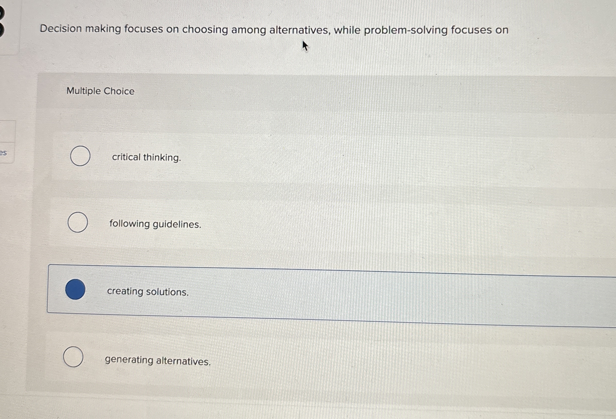  Decision making focuses on choosing among alternatives, while problem-solving focuses on