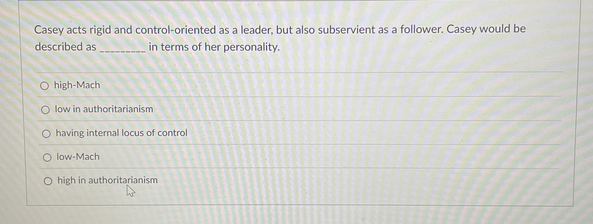  Casey acts rigid and control-oriented as a leader, but also subservient