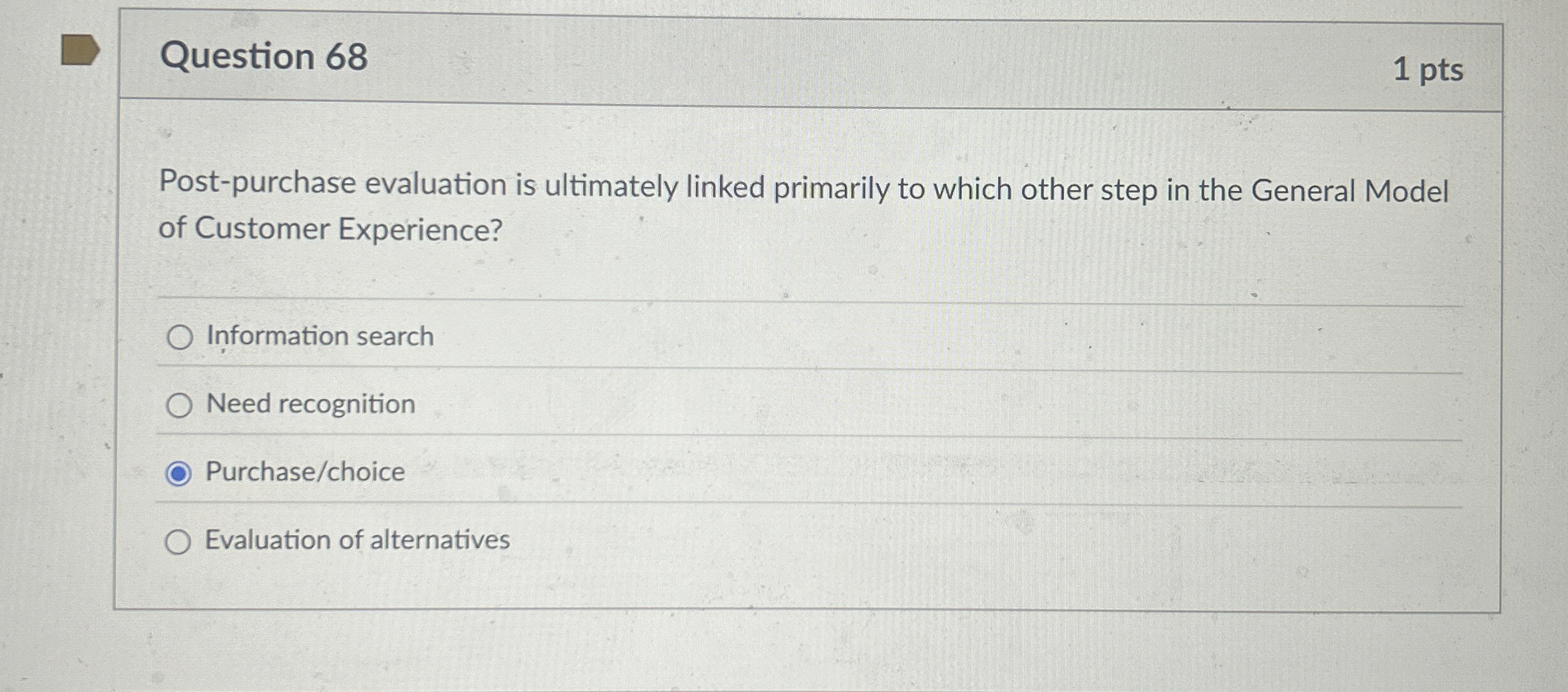  Question 68 Post-purchase evaluation is ultimately linked primarily to which other