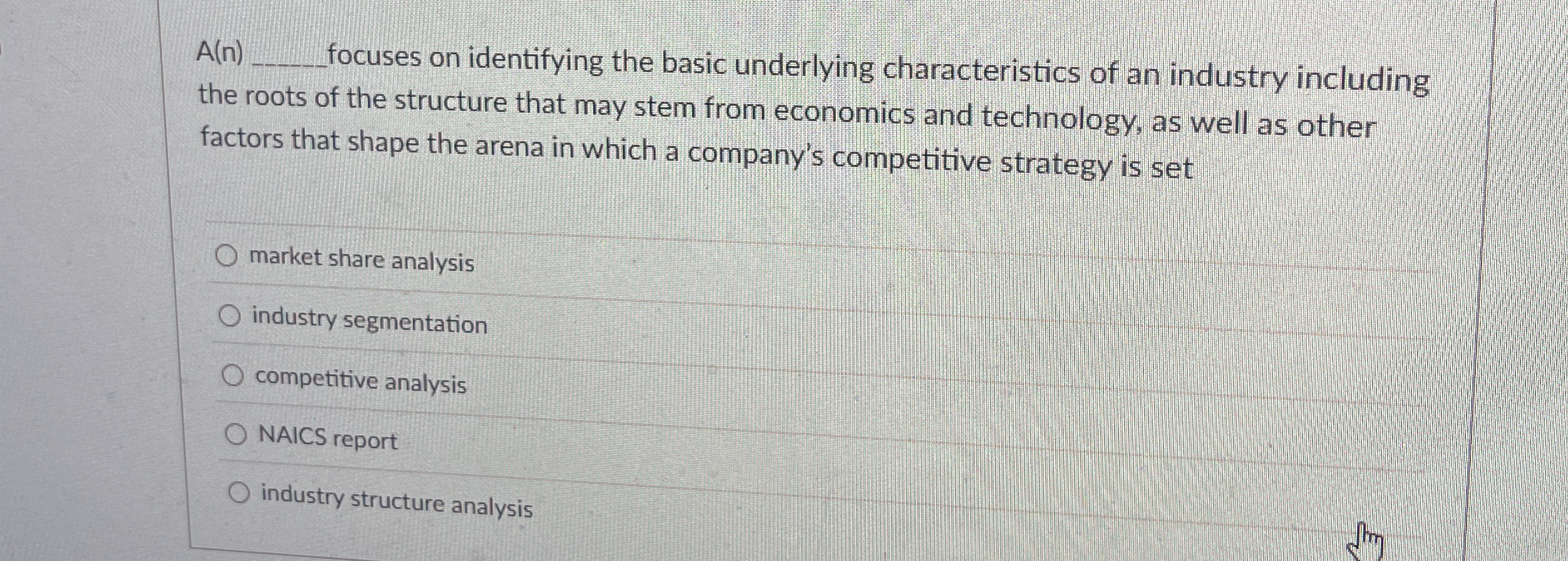  A(n) focuses on identifying the basic underlying characteristics of an industry