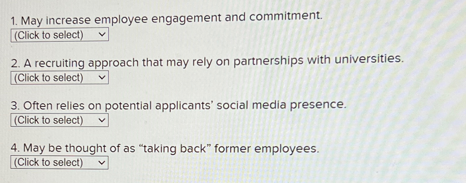  May increase employee engagement and commitment. A recruiting approach that may