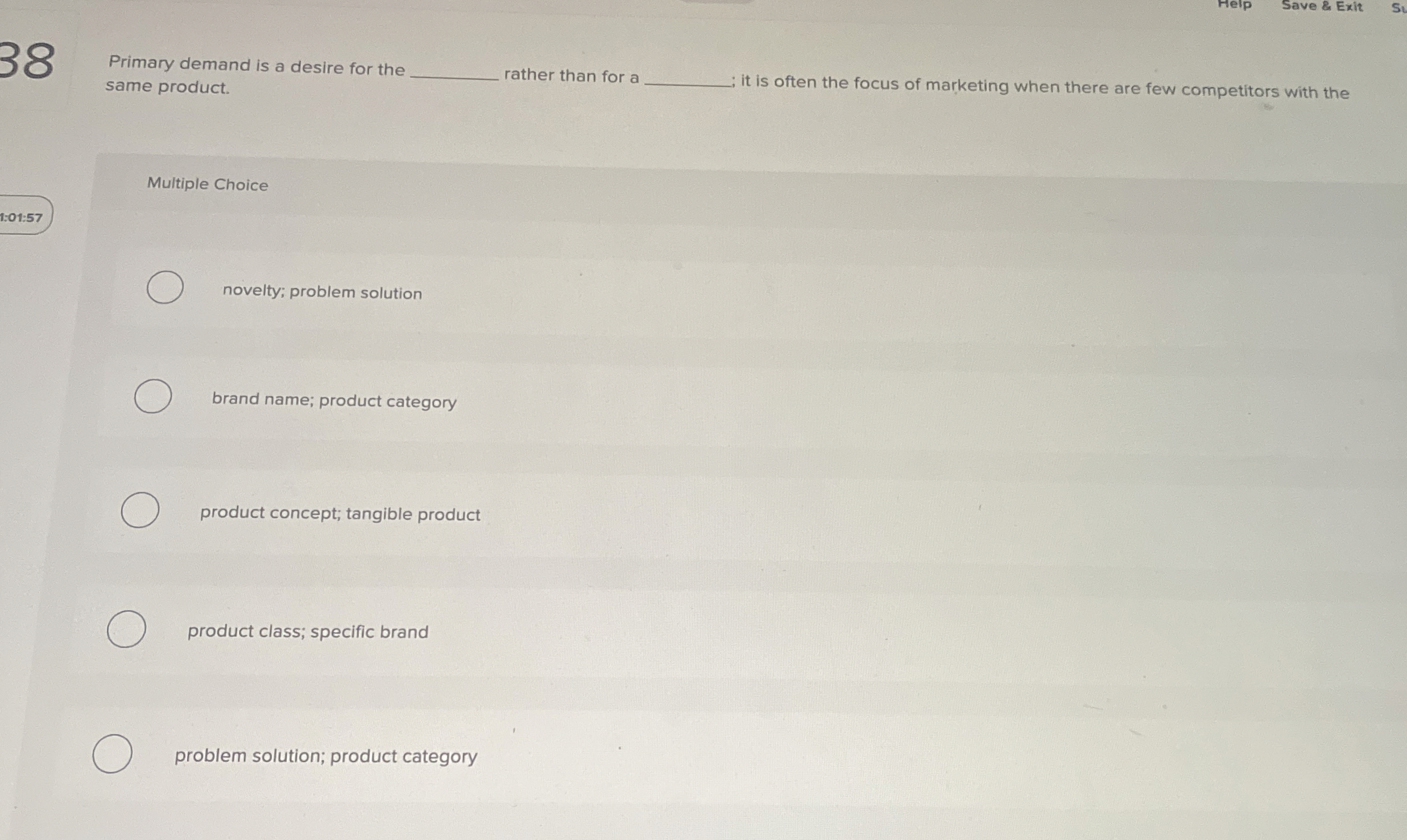  Save & Exit Help Primary demand is a desire for the