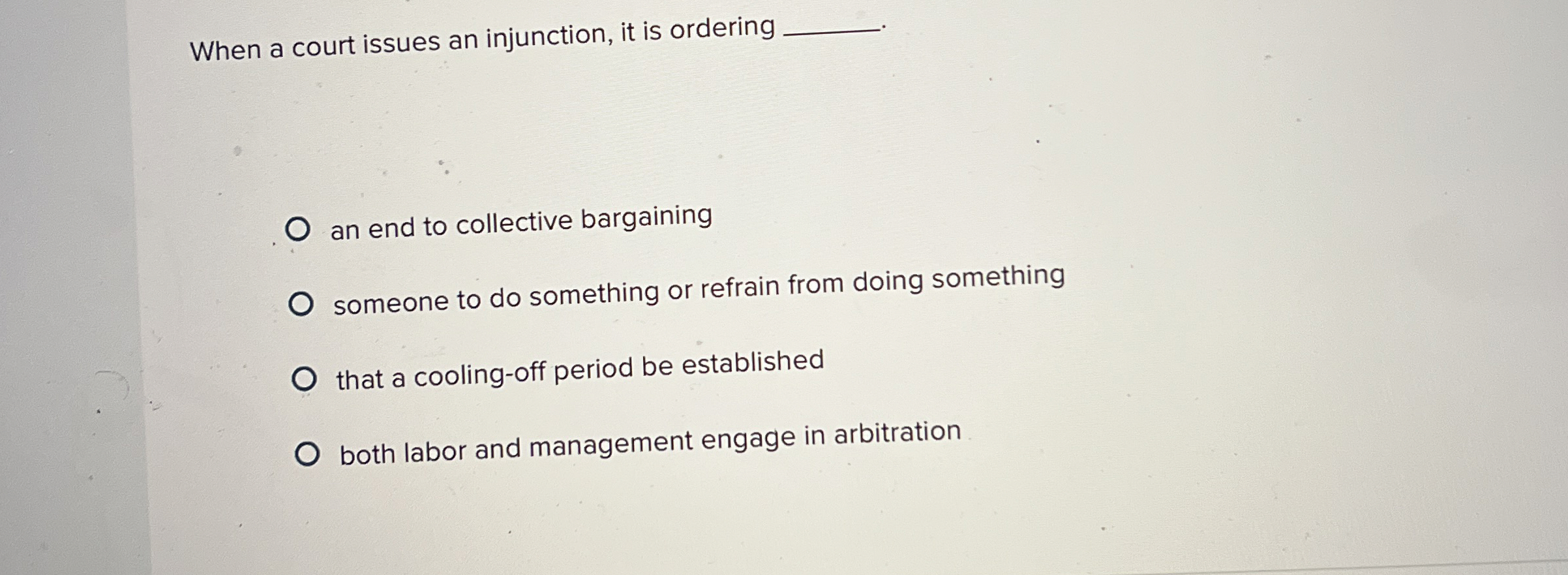  When a court issues an injunction, it is ordering q, an