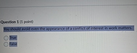  Question 1(1 point) You should avoid even the appearance of a
