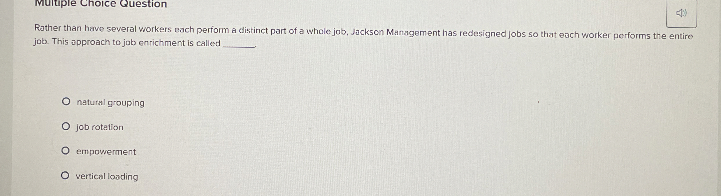  Rather than have several workers each perform a distinct part of
