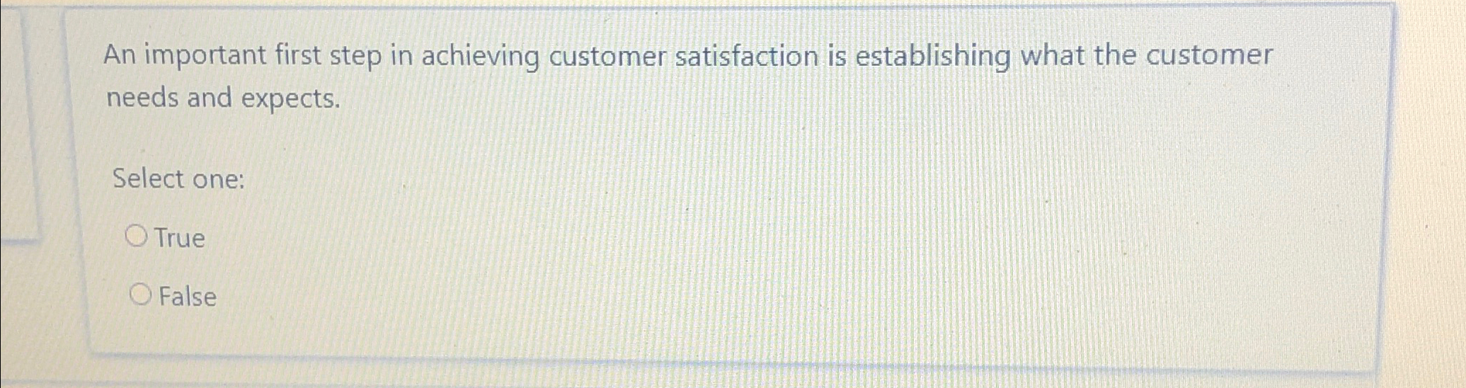  An important first step in achieving customer satisfaction is establishing what
