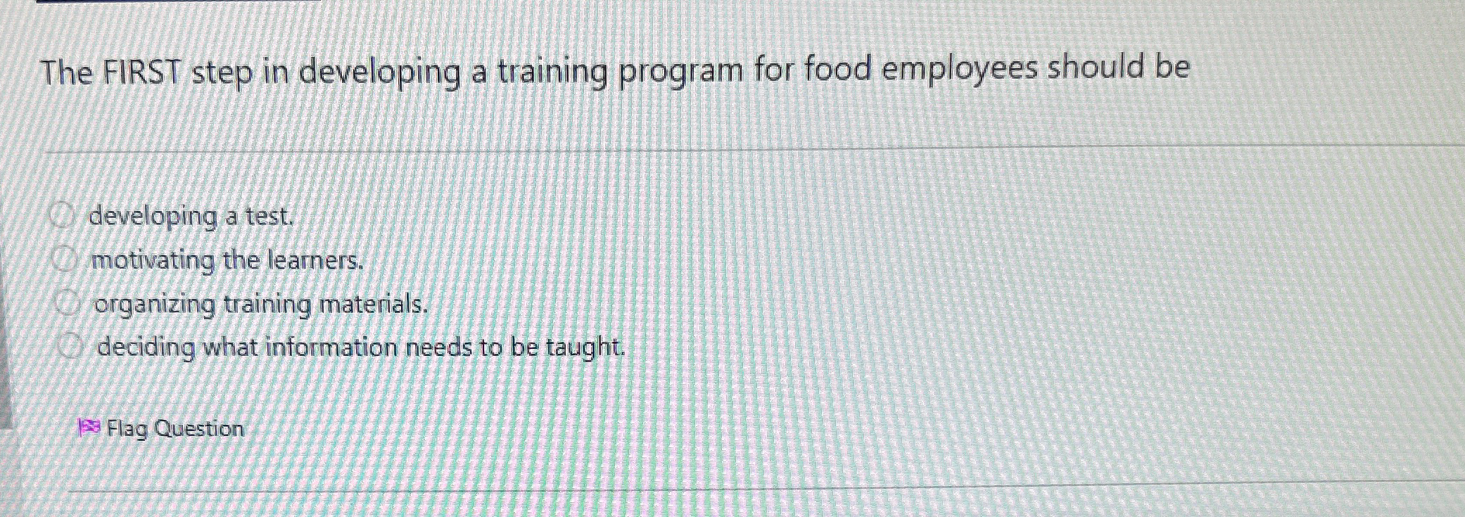  The FIRST step in developing a training program for food employees