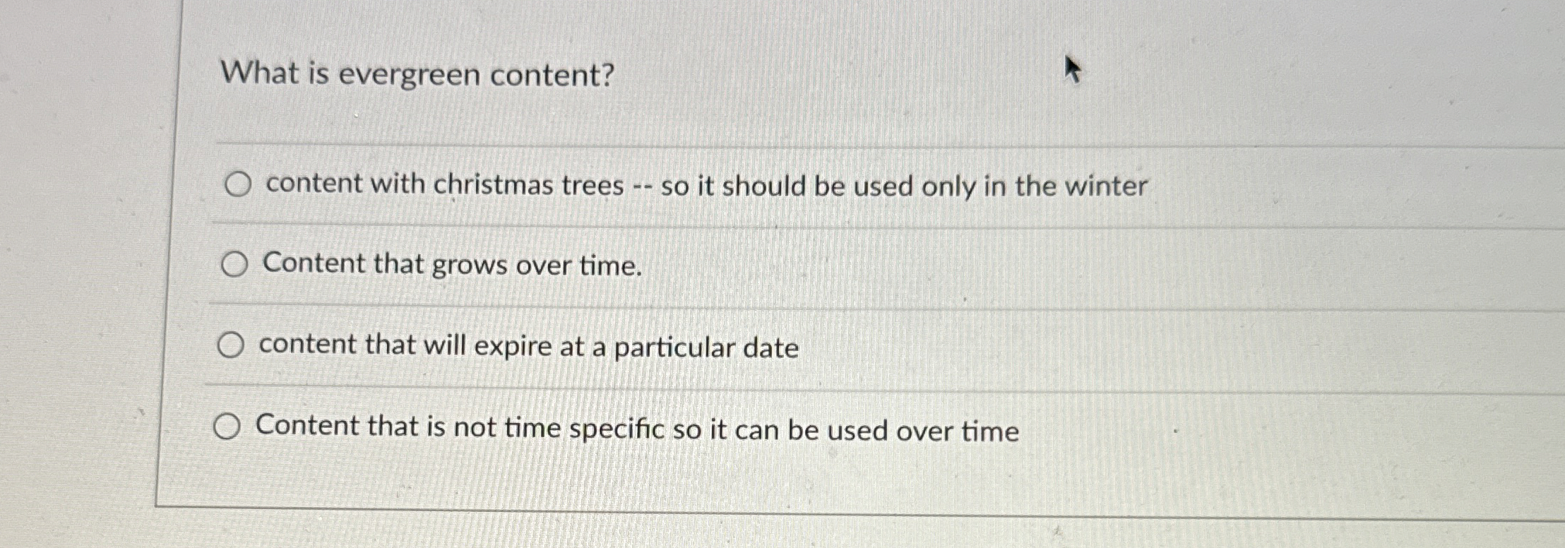  What is evergreen content? content with christmas trees -- so it