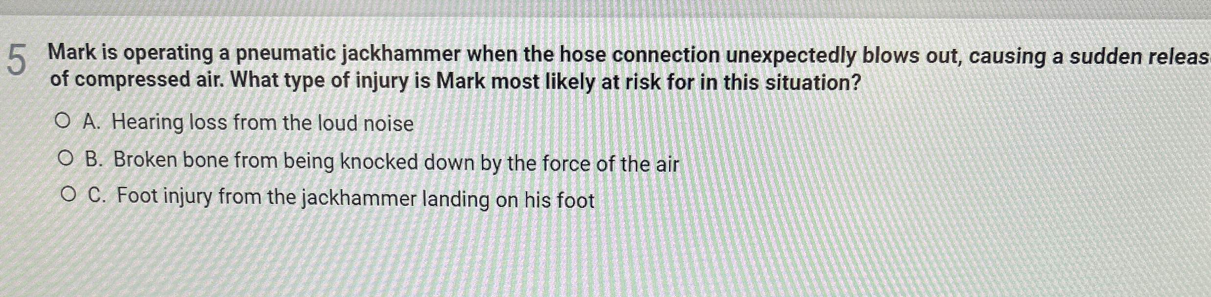  5 Mark is operating a pneumatic jackhammer when the hose connection