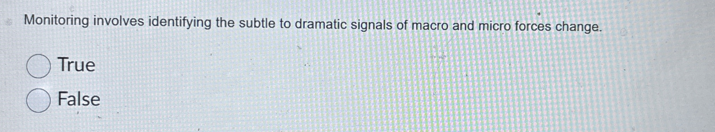  Monitoring involves identifying the subtle to dramatic signals of macro and