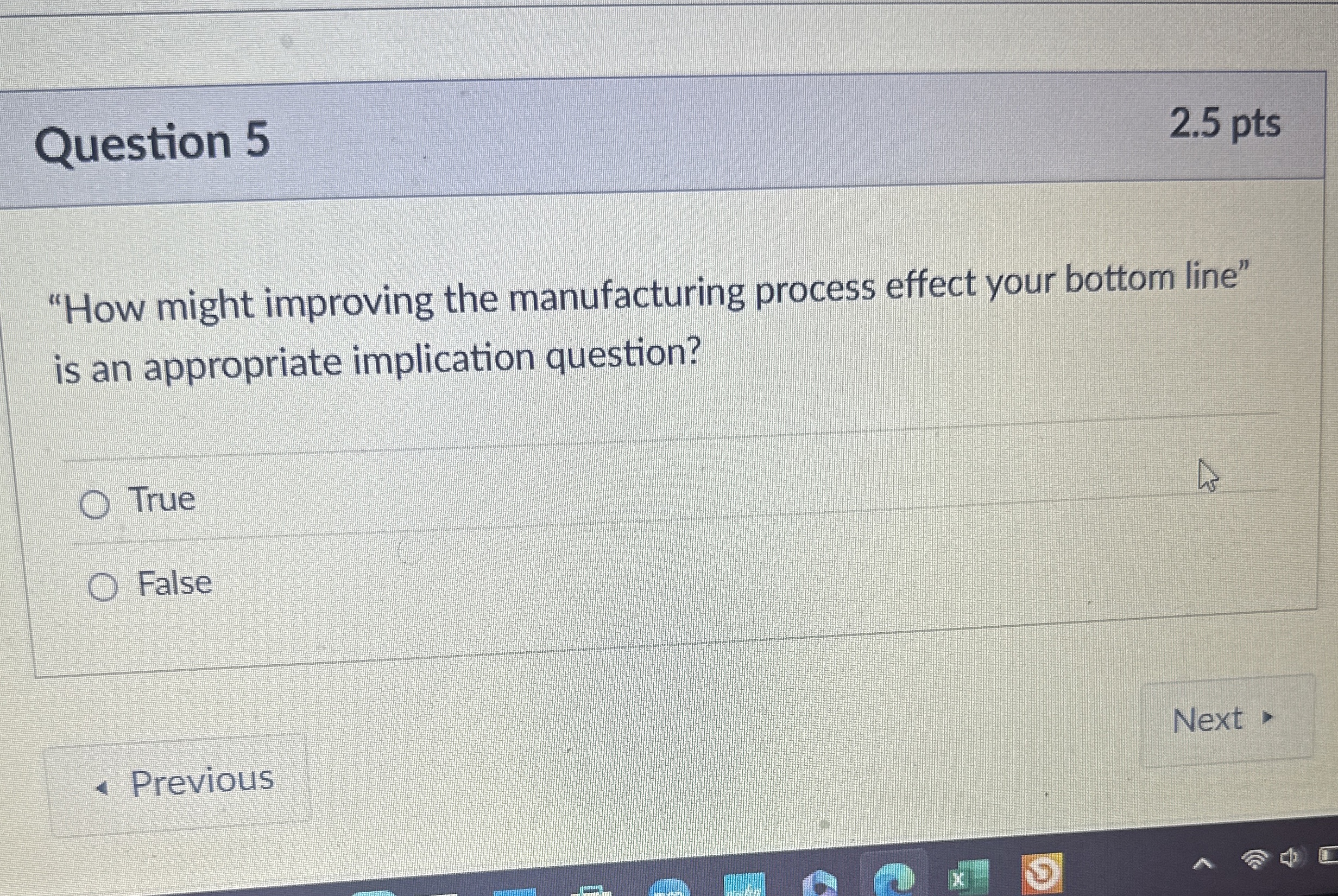  Question 5 "How might improving the manufacturing process effect your bottom