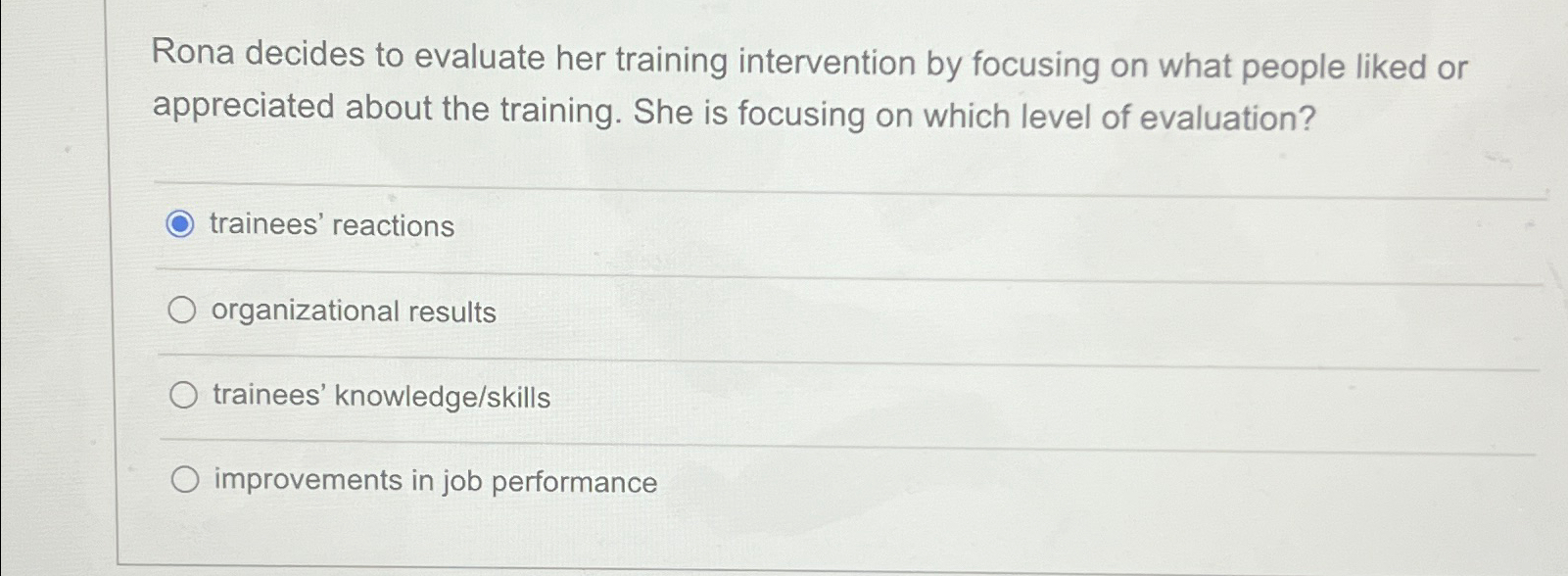  Rona decides to evaluate her training intervention by focusing on what