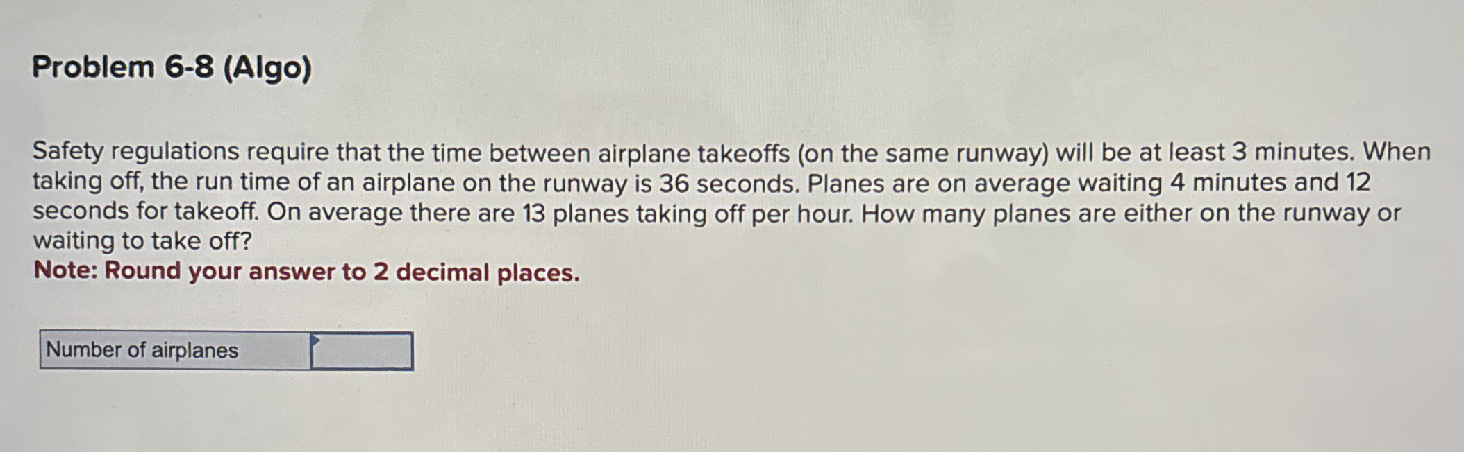  Problem 6-8(Algo) Safety regulations require that the time between airplane takeoffs