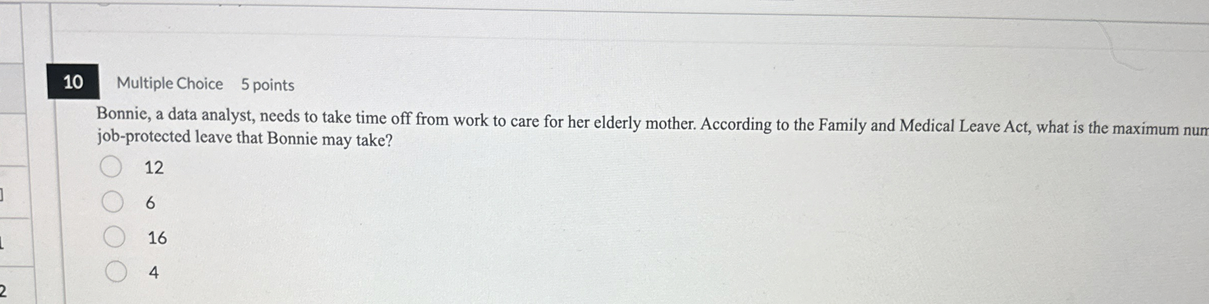  10 Multiple Choice 5 points Bonnie, a data analyst, needs to