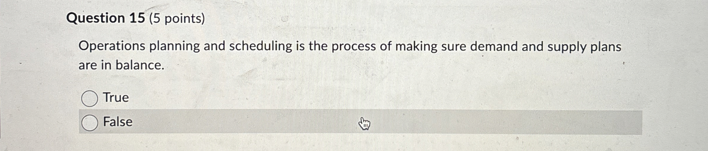  Question 15(5 points) Operations planning and scheduling is the process of