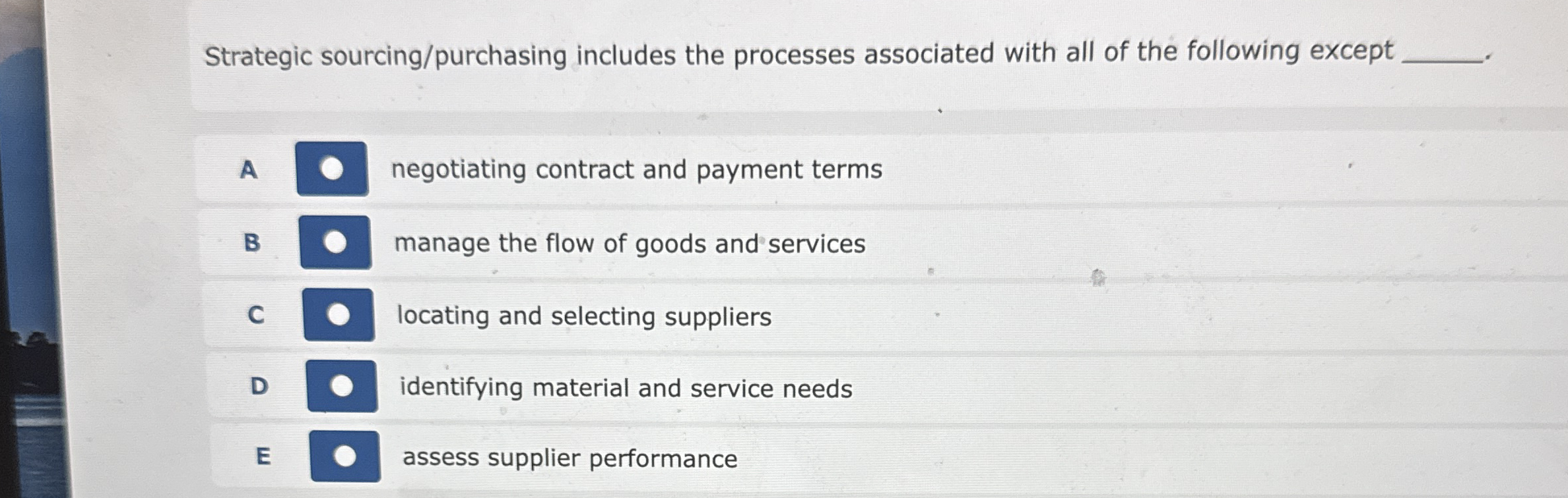  Strategic sourcing/purchasing includes the processes associated with all of the following