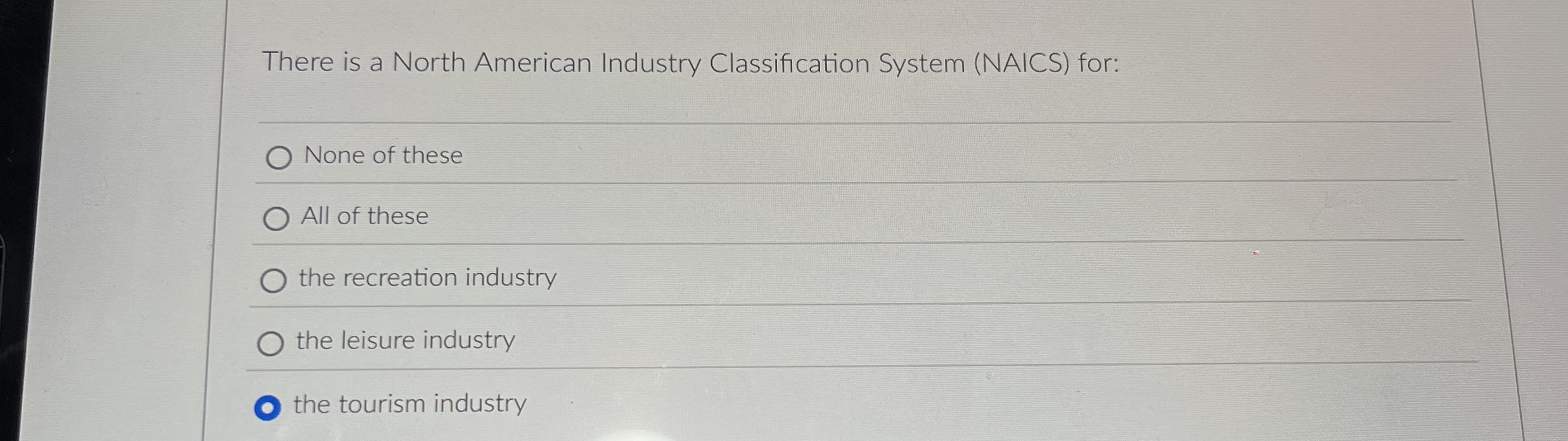  There is a North American Industry Classification System (NAICS) for: None