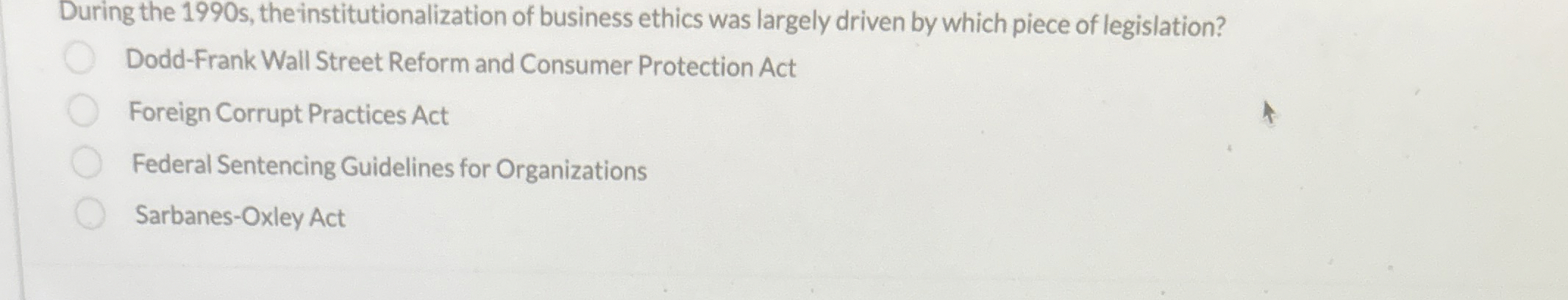  During the 1990 s , the institutionalization of business ethics was