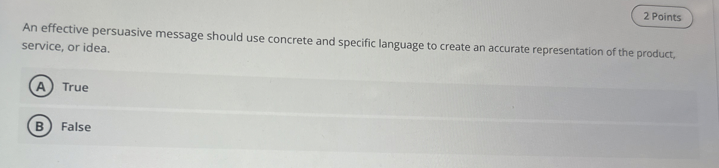  An effective persuasive message should use concrete and specific language to
