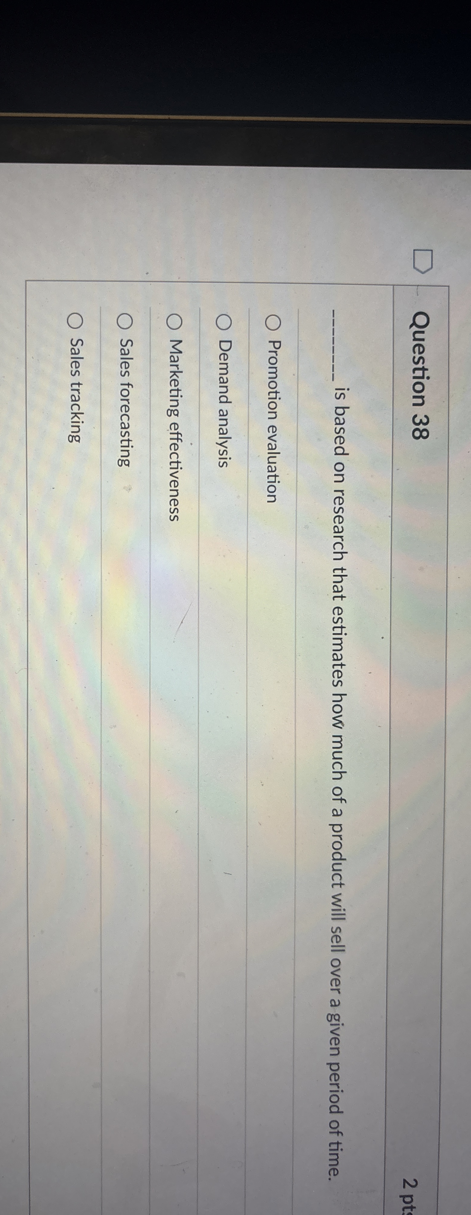  Question 38 2 pt is based on research that estimates how