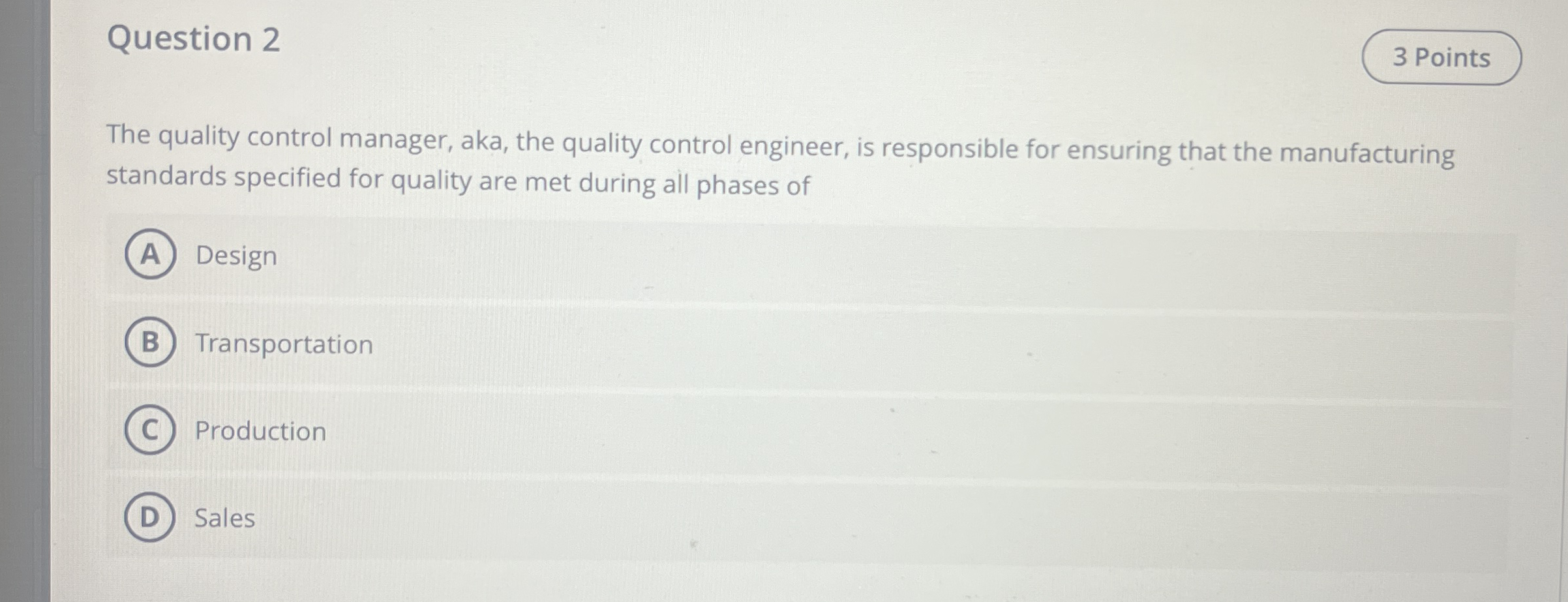  Question 2 The quality control manager, aka, the quality control engineer,