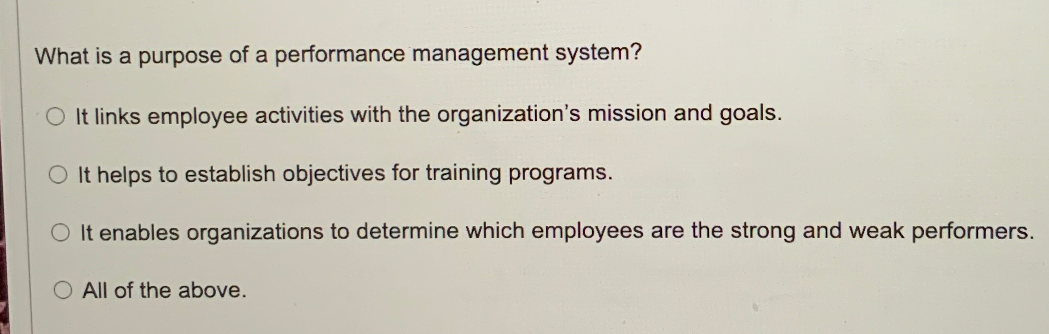  What is a purpose of a performance management system? It links
