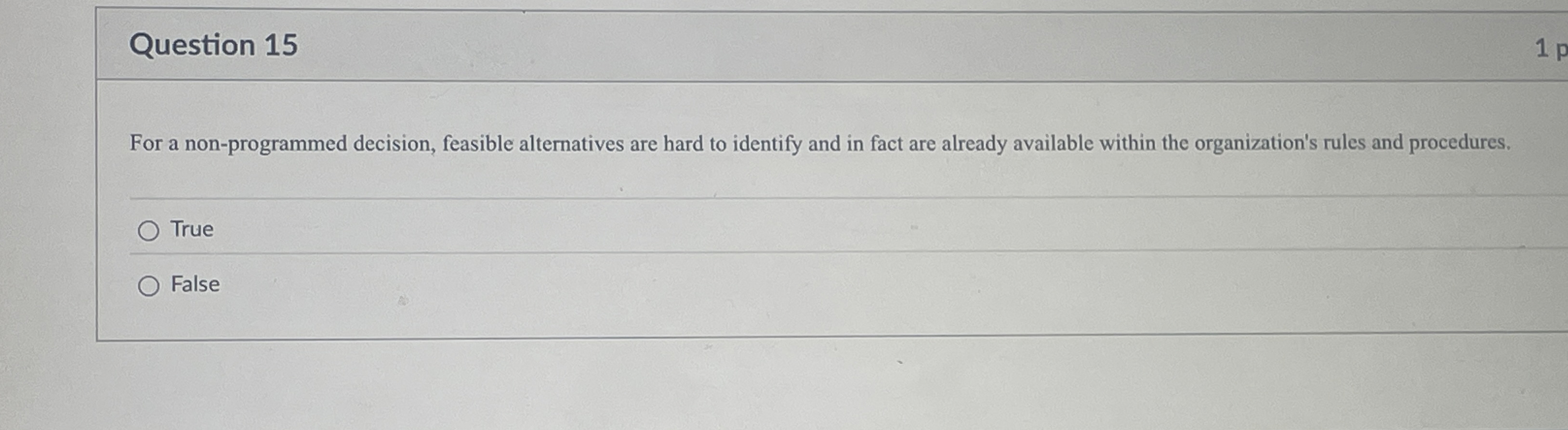  One of Question 15 For a non-programmed decision, feasible alternatives are