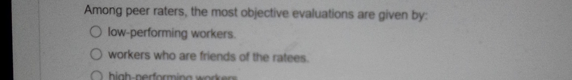  Among peer raters, the most objective evaluations are given by: low-performing