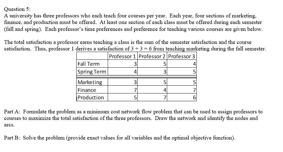  Question 5: A university has three professors who each teach four