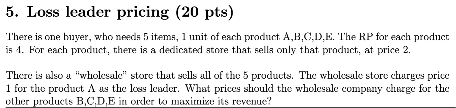  Loss leader pricing (20 pts ) There is one buyer, who