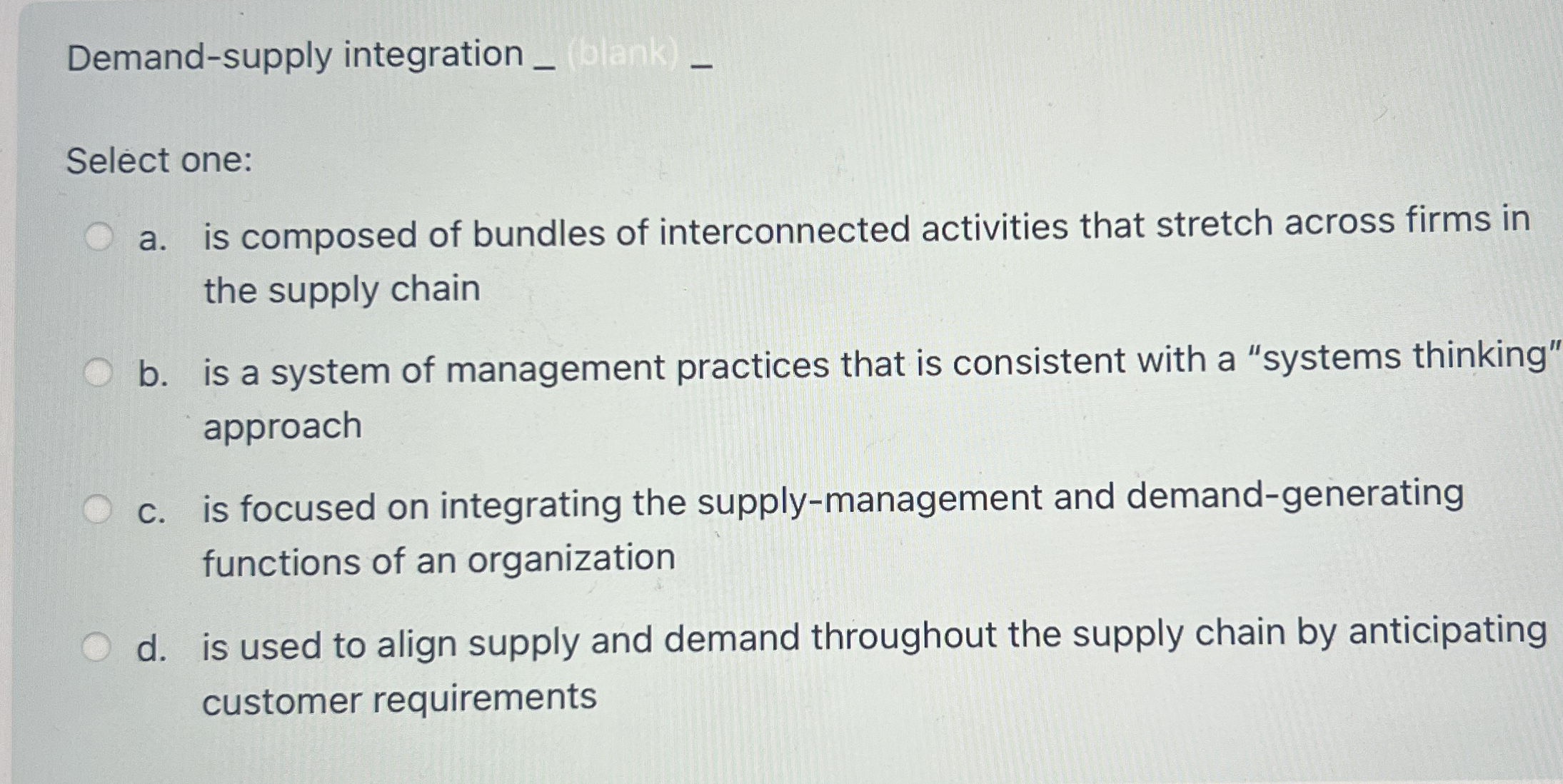  Demand-supply integration tan - Select one: a. is composed of bundles
