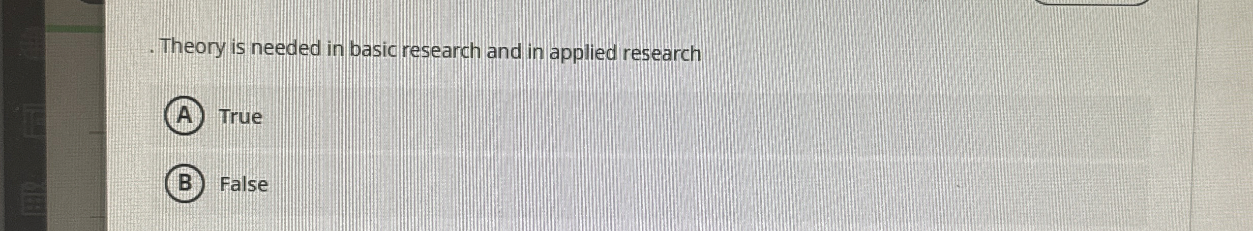  Theory is needed in basic research and in applied research True