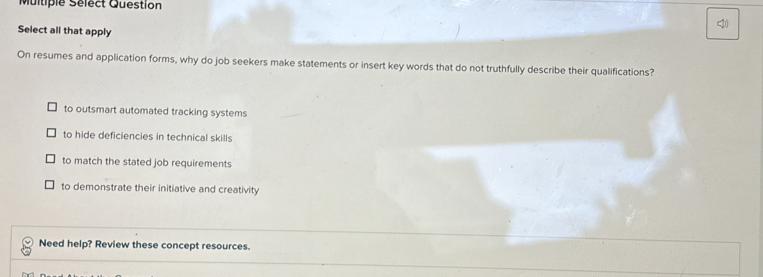  Select all that apply On resumes and application forms, why do