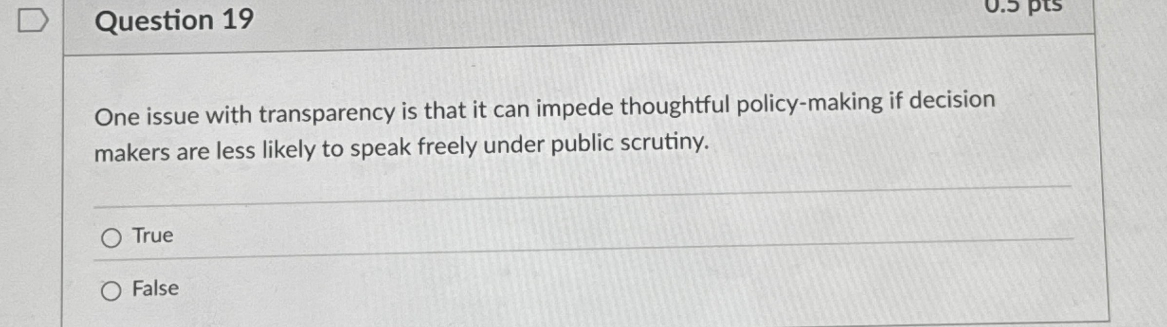  Question 19 One issue with transparency is that it can impede