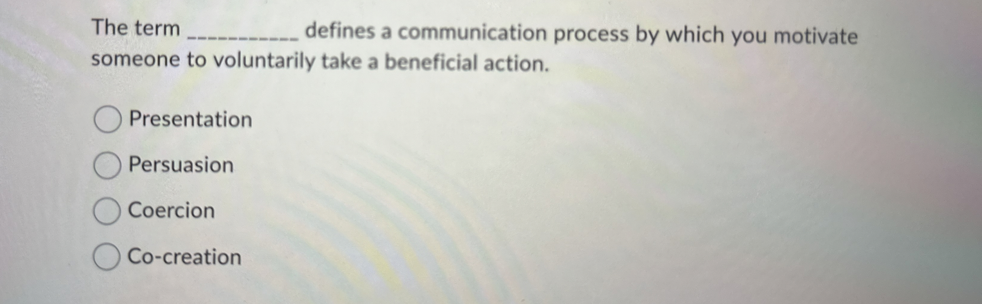  The term q, defines a communication process by which you motivate