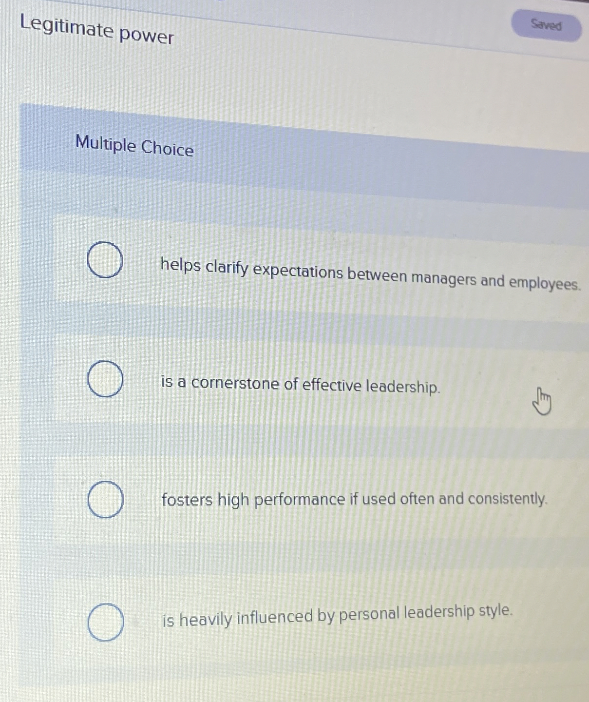  Legitimate power Multiple Choice helps clarify expectations between managers and employees.