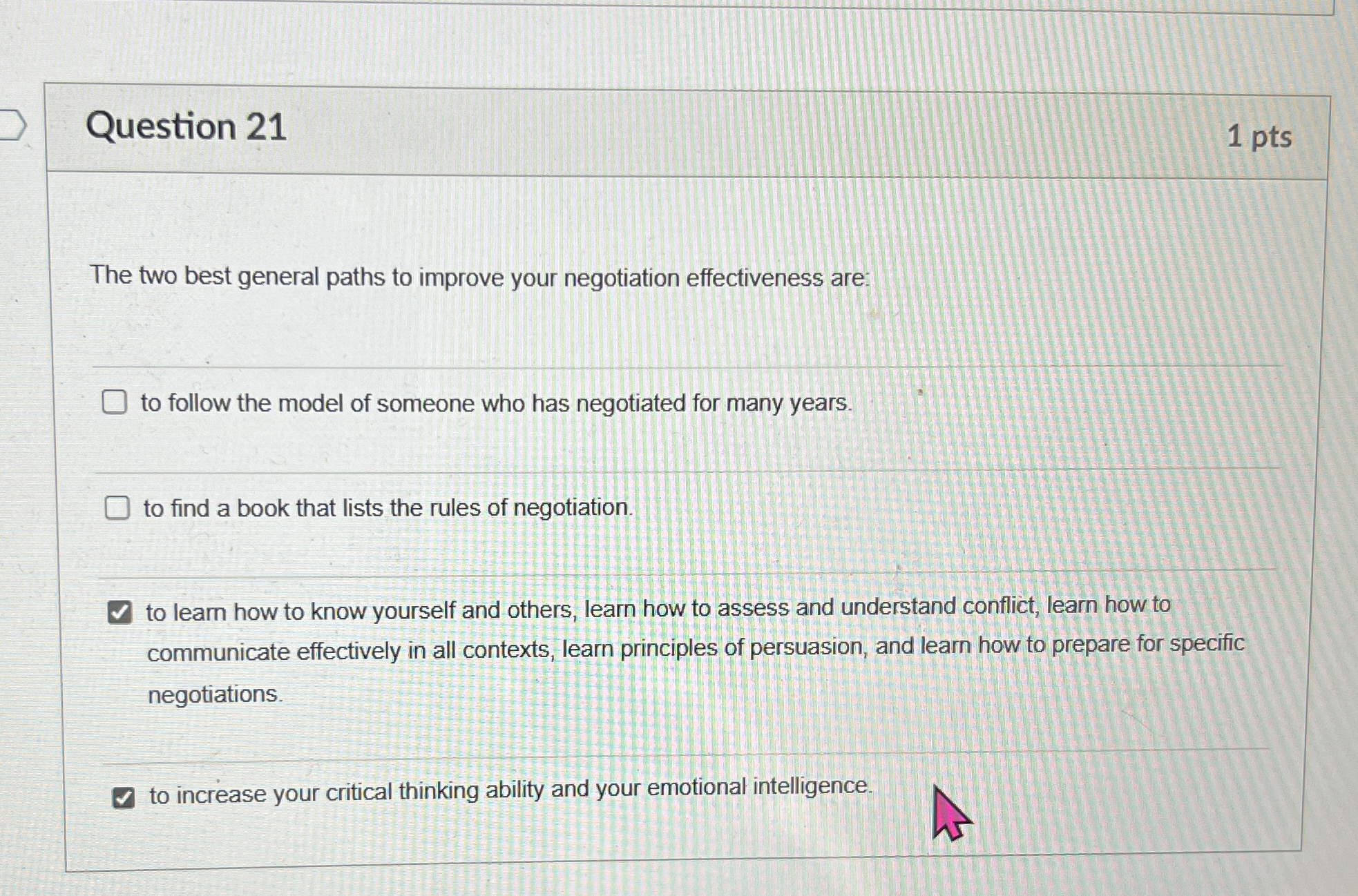  The two best general paths to improve your negotiation effectiveness are: