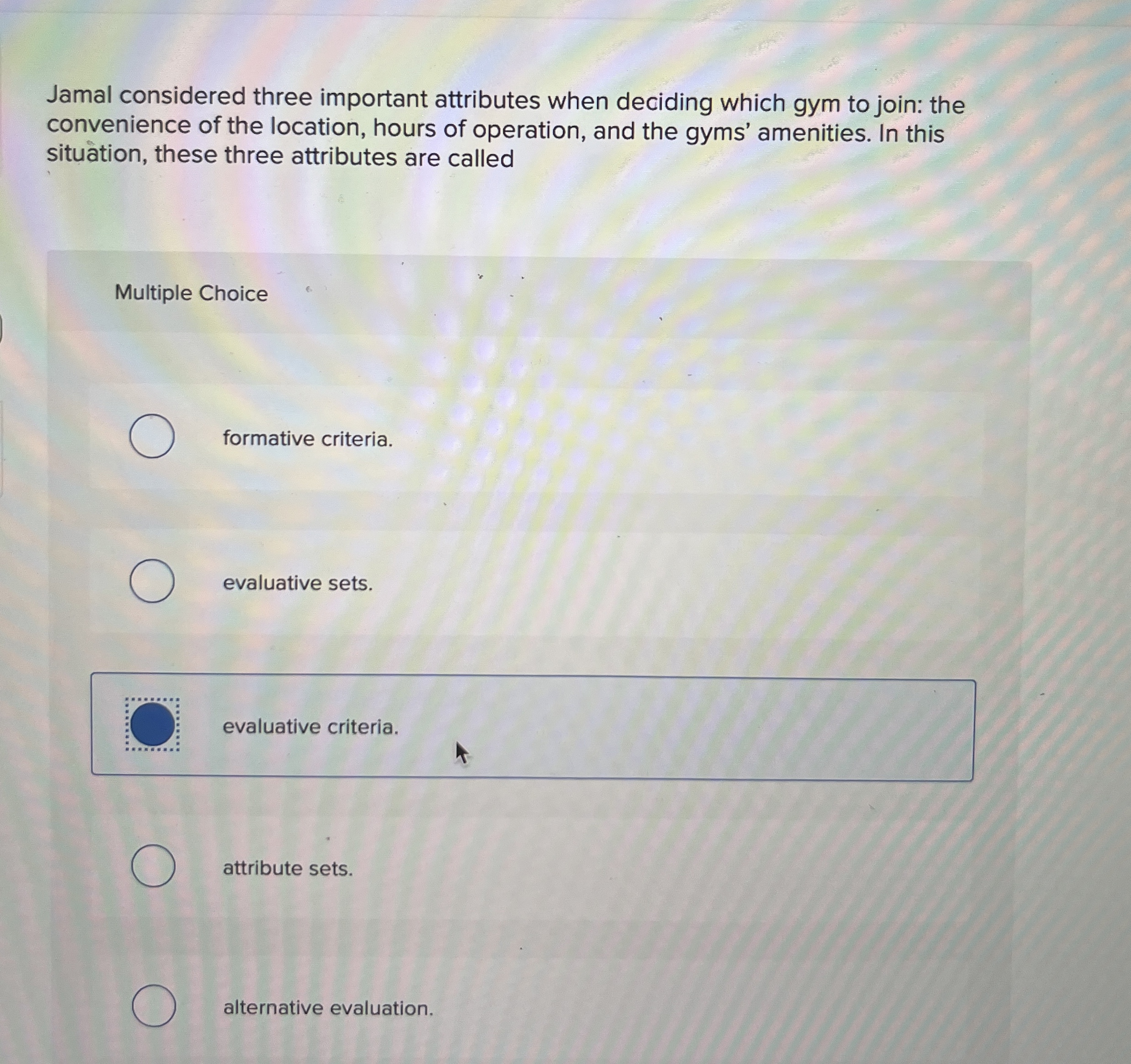  Jamal considered three important attributes when deciding which gym to join: