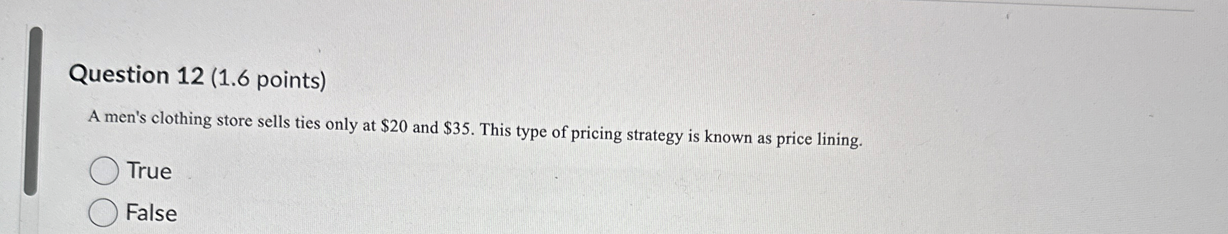  Question 12(1.6 points) A men's clothing store sells ties only at