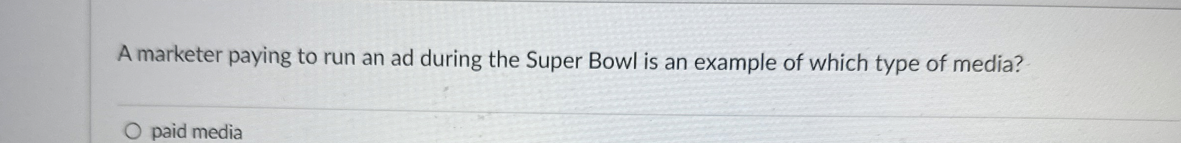  A marketer paying to run an ad during the Super Bowl