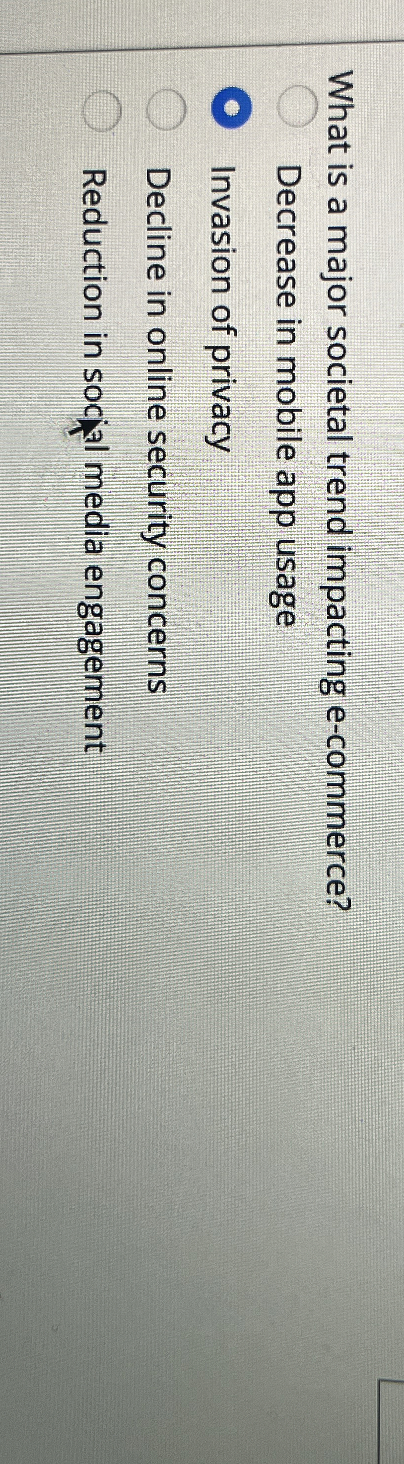 What is a major societal trend impacting e-commerce? Decrease in mobile