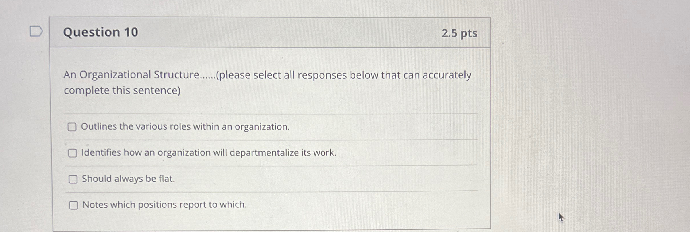  Question 10 2.5pts An Organizational Structure q,(please select all responses below